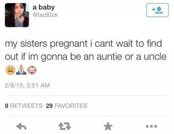 «Meine Schwester ist schwanger, und ich kann es kaum erwarten zu erfahren, ob ich eine Tante oder ein Onkel sein werde.»