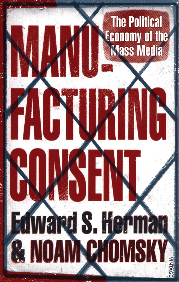 Cover &quot;Manufacturing Consent&quot;, Edward Herman, Noam Chomsky
https://www.amazon.de/Manufacturing-Consent-Political-Economy-Media/dp/0099533111#reader_0099533111