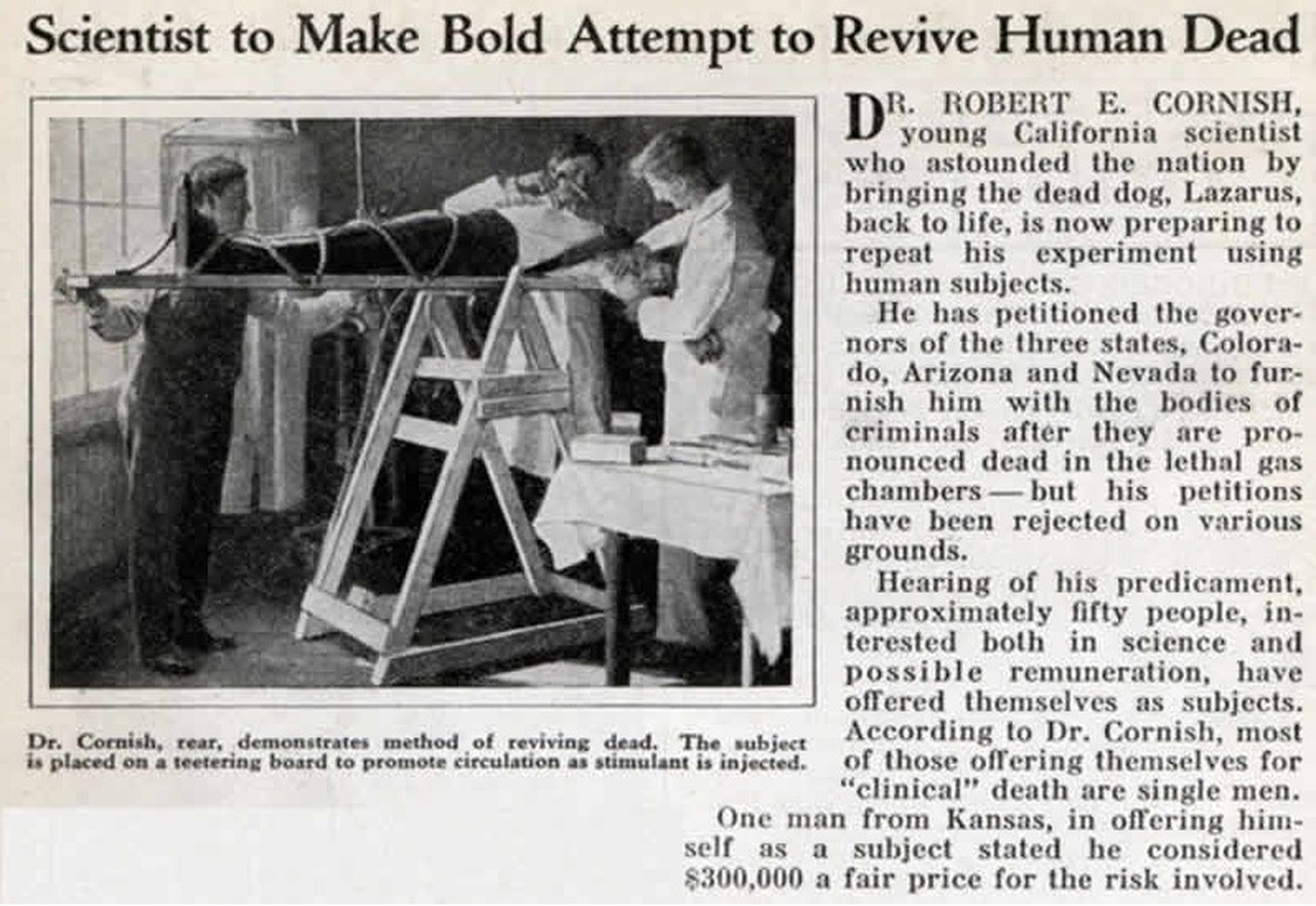 Robert Cornish wurde erst für seinen Erfolg gefeiert, man drehte 1935 sogar einen Film («Life Returns») über seine Experimente, in dem er selbst die Hauptrolle spielte. Von der Universität wurde er de ...