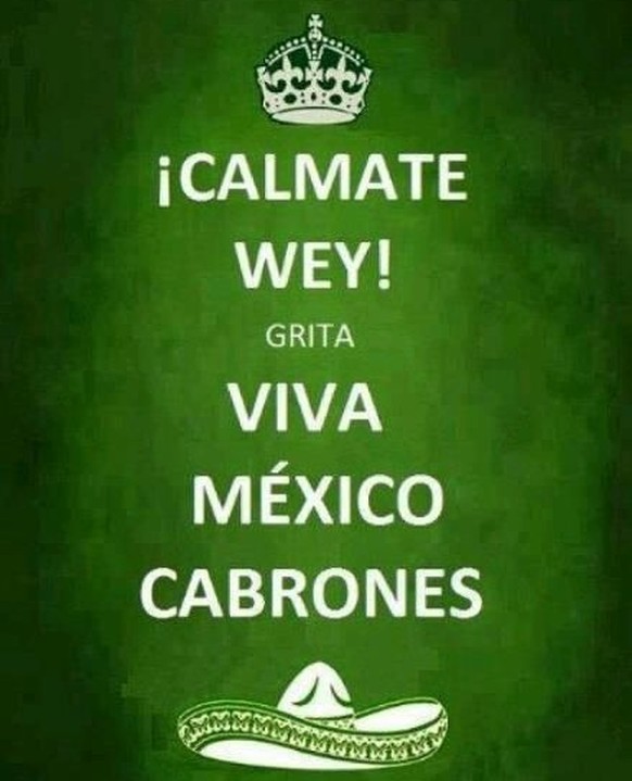 keep calm and carry on calmate wey viva mexico cabrones https://www.pinterest.com/pin/182184747397127427/
